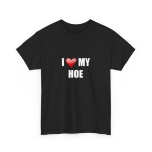 I ❤️ My Hoe Tee